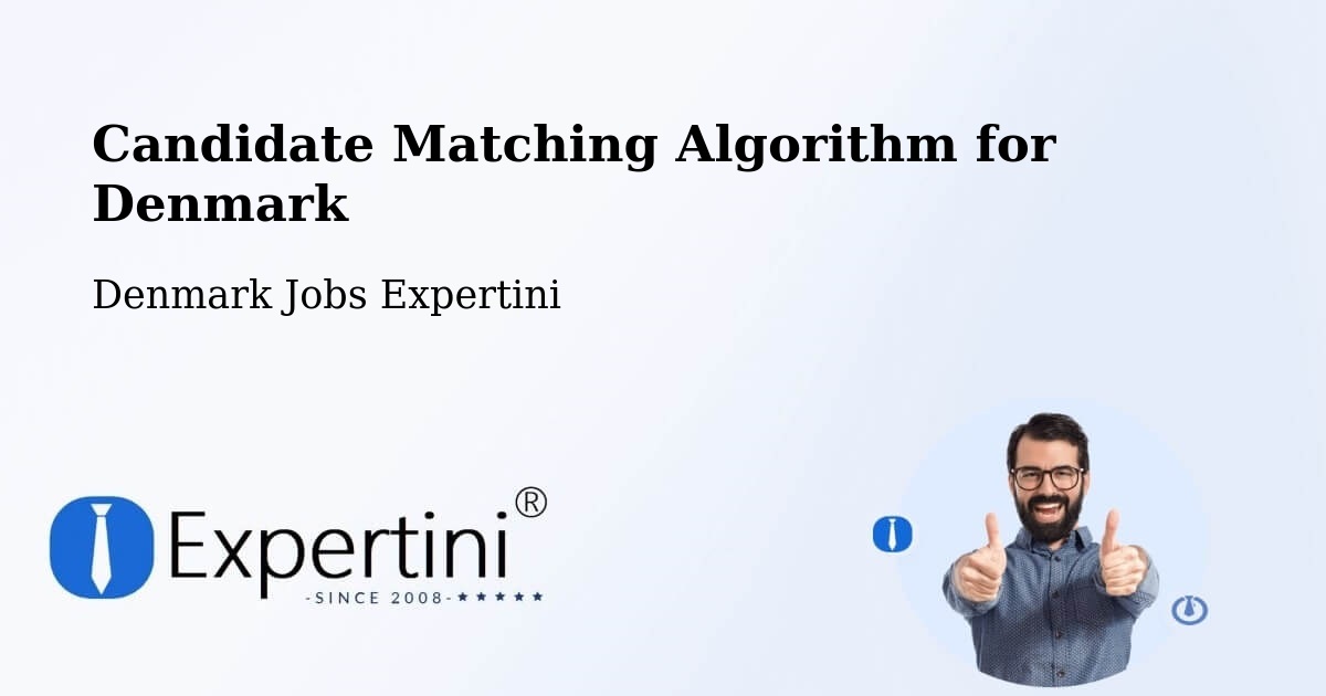 Candidate Matching Algorithm Overview – Silkeborg - Denmark Jobs Expertini