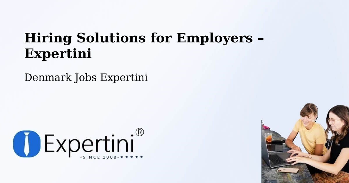 Hiring Solutions for Employers in Silkeborg - Silkeborg, Denmark Jobs Expertini